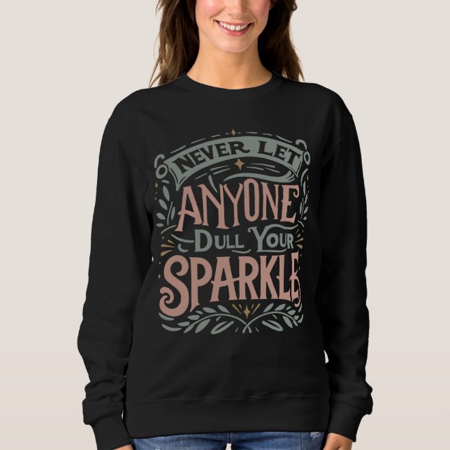 Sudadera Nunca dejes que nadie apague tu brillo (Anverso)