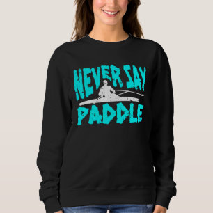 Sudadera Nunca Digas Remo Kayak Jinete Deporte De Remo