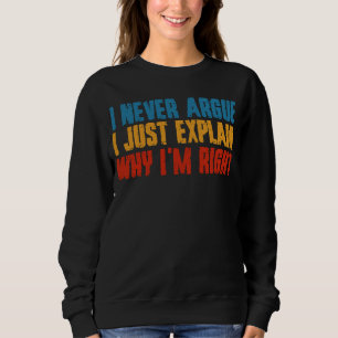 Sudadera Nunca discuto, solo explico por qué tengo razón