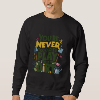 Sudadera Nunca eres demasiado viejo para jugar en la divert