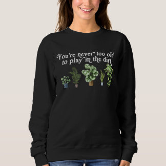 Sudadera Nunca eres demasiado viejo para jugar en la tierra