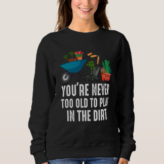 Sudadera Nunca eres demasiado viejo para jugar en la tierra
