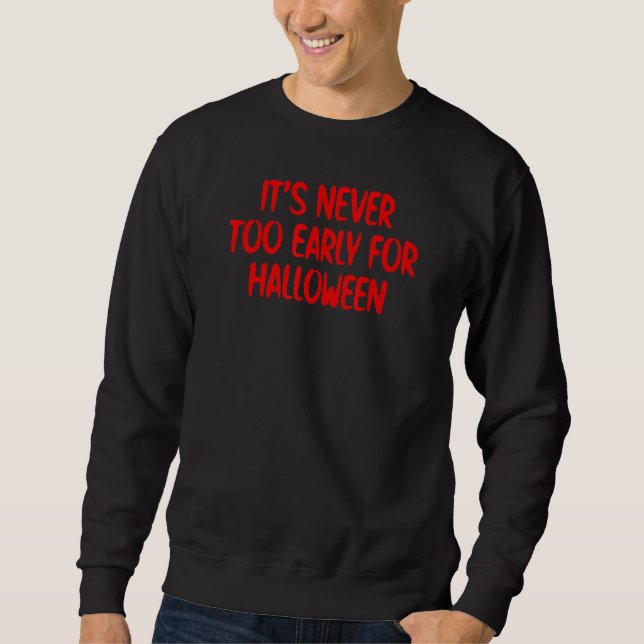 Sudadera Nunca es demasiado pronto para Halloween (Anverso)