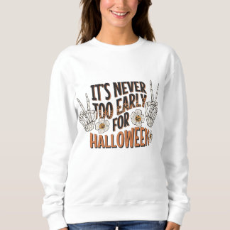 Sudadera Nunca es demasiado pronto para Halloween