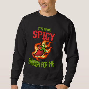 Sudadera Nunca es lo suficientemente picante para mí.