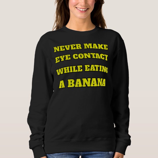 Sudadera Nunca Hacer Contacto Ocular Mientras Se Comen Una  (Anverso)