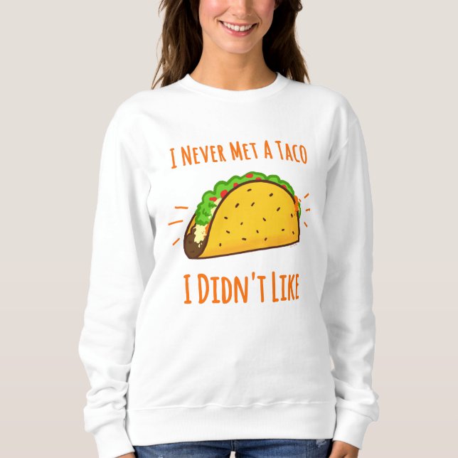 Sudadera Nunca me encontré con un taco que no me gustaba (Anverso)
