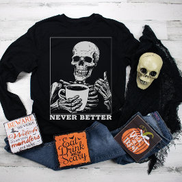 Sudadera Nunca mejor esqueleto beber café Halloween