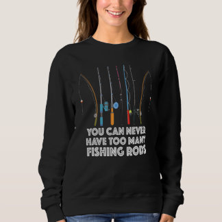 Sudadera Nunca Puedes Tener Demasiadas Cañas de Pescar