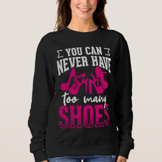 Sudadera Nunca puedes tener demasiados zapatos      