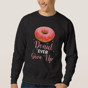 Sudadera Nunca renuncies a dulces pasteles  