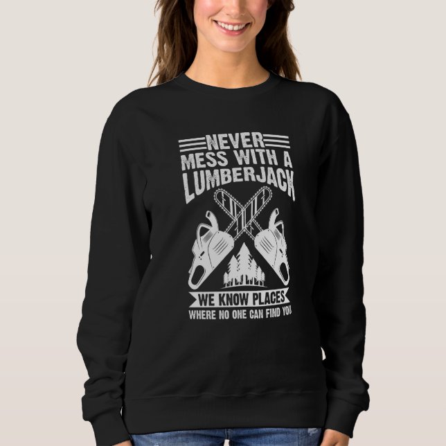 Sudadera Nunca Se Mess Con Un Lumberjack Chainsaw (Anverso)