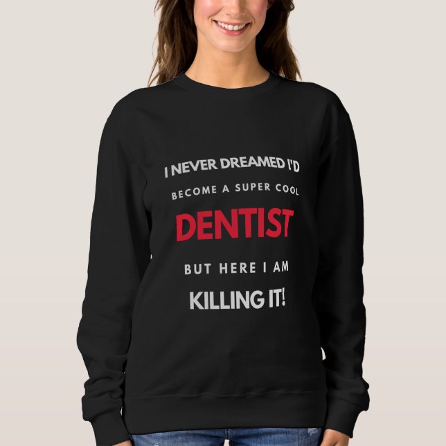 Sudadera Nunca soñé que me convertiría en un super dentista (Anverso)