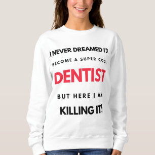 Sudadera Nunca soñé que me convertiría en un super dentista