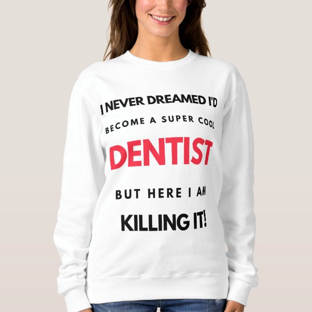 Sudadera Nunca soñé que me convertiría en un super dentista (Anverso)