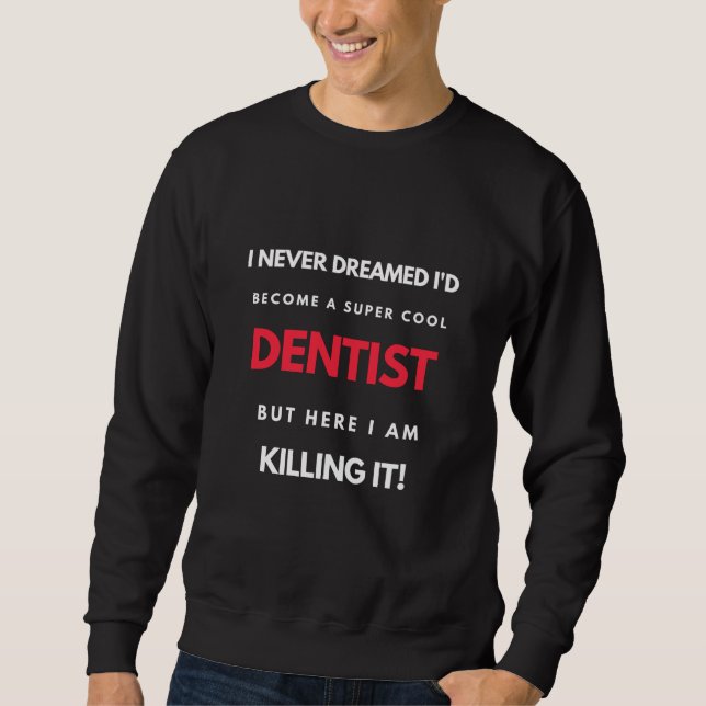 Sudadera Nunca soñé que me convertiría en un super dentista (Anverso)