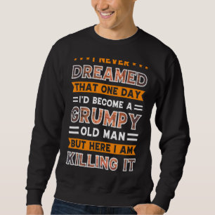 Sudadera Nunca soñé que me convertiría en un viejo gruñón 1