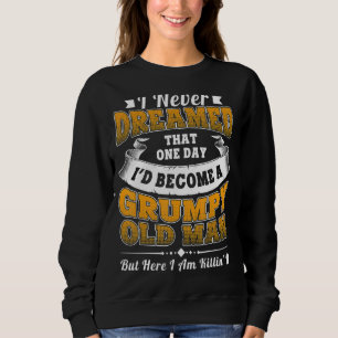 Sudadera Nunca Soñé Que Un Día Me Volvería Gruñón