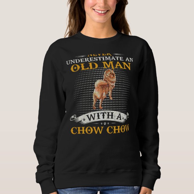 Sudadera Nunca Subestimes A Un Viejo Con Un Chow Chow Do (Anverso)