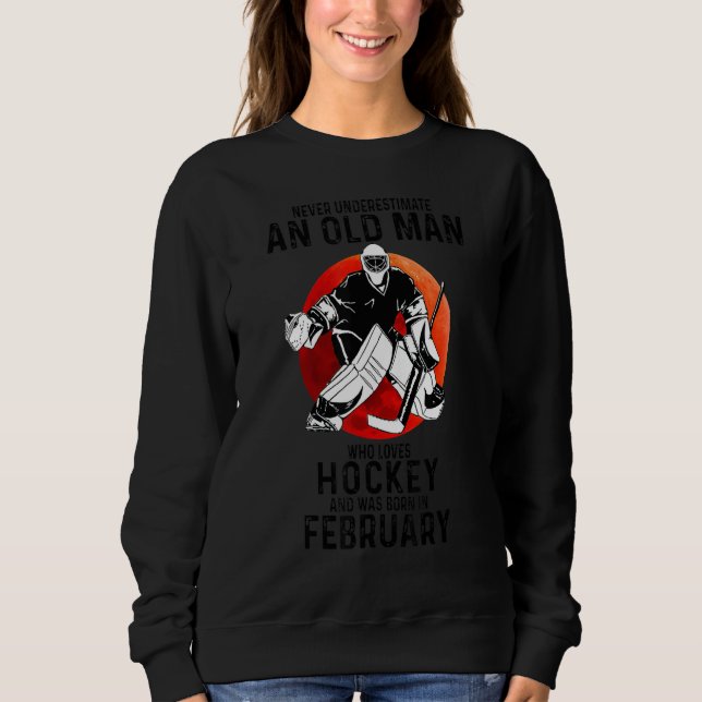 Sudadera Nunca Subestimes A Un Viejo Febrero Que Ama (Anverso)