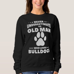Sudadera Nunca Subestimes A Un Viejo Que Ama A Los Bulldoge
