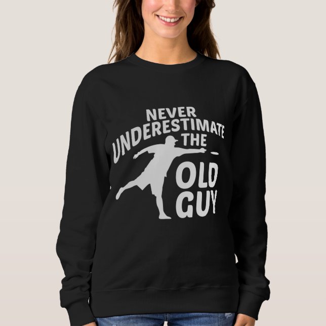 Sudadera Nunca Subestimes El Funny Disco Golf De Viejo Homb (Anverso)