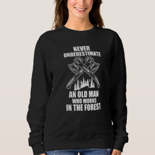 Sudadera Nunca Subestimes Hombre Trabaja Bosque Leñador Woo
