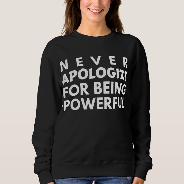 SUDADERA NUNCA TE DISCULPES POR SER PODEROSO (Anverso)