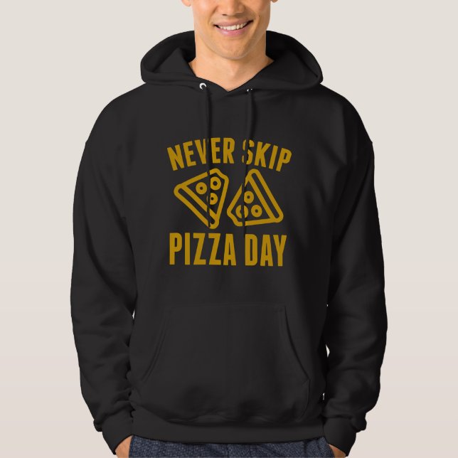 Sudadera Nunca te saltes el día de la pizza (Anverso)