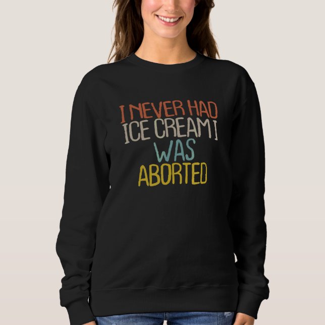 Sudadera Nunca Tuve Helado Fui Abortado 4 (Anverso)