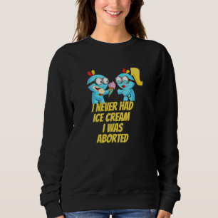 Sudadera Nunca tuve helado, me abortaron