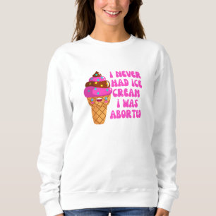 Sudadera Nunca tuve helado, me abortaron