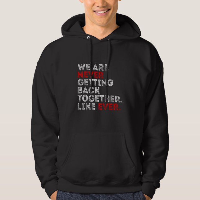 Sudadera Nunca Volveremos a Estar Juntos Como Siempre para  (Anverso)