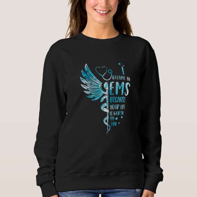 Sudadera Nurse Because Your Life Is Worth My Time  EMS  1 (Anverso)