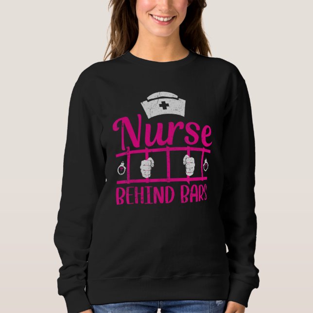 Sudadera Nurse Behind Bars Correctional Nurse (Anverso)