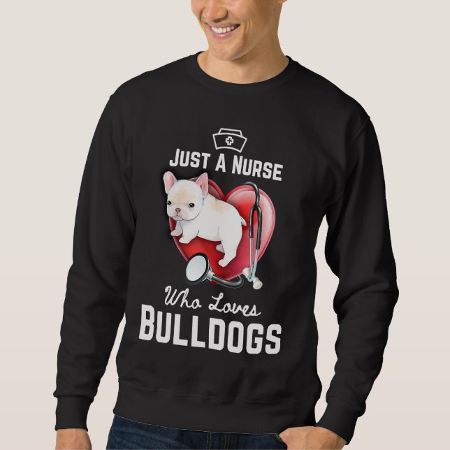 Sudadera Nurse French Bulldog Just A Nurse Who Loves Bulldo (Anverso)
