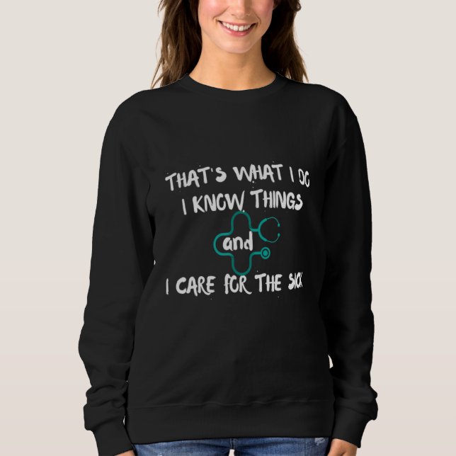 Sudadera Nurse Graduate I' know things Sarcastic Humor Joke (Anverso)