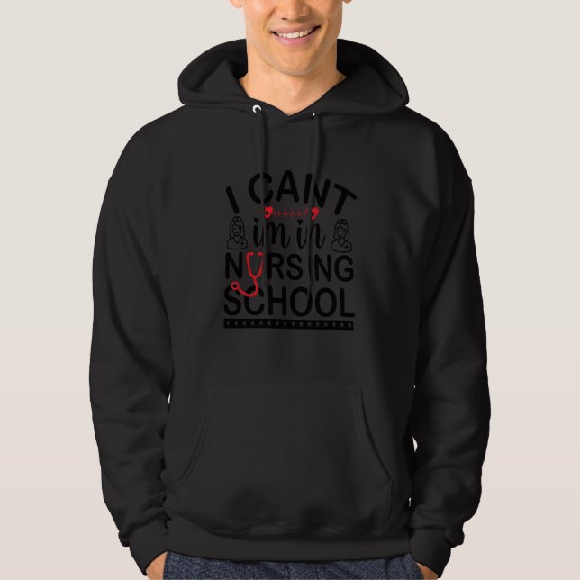 Sudadera Nurse Life merch Nurse I Cant Im in Nursing School (Anverso)