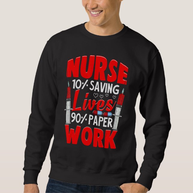 Sudadera Nurses 10 Saving Lives 90 Paperwork Nurse (Anverso)