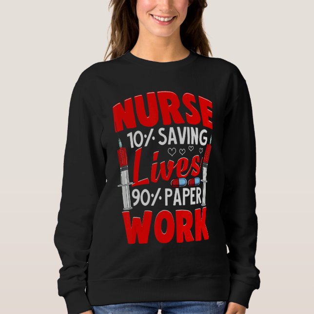 Sudadera Nurses 10 Saving Lives 90 Paperwork Nurse (Anverso)