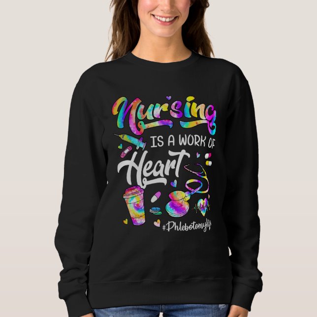 Sudadera Nursing Is A Work Of Heart Tie Dye Phlebotomy Life (Anverso)