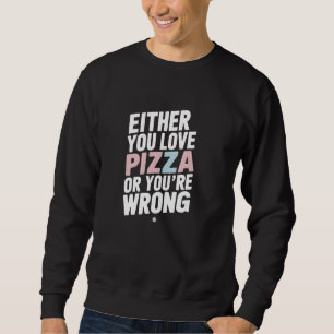 Sudadera O amas a la pizza o te equivocas, la pizza gracios