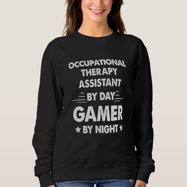 Sudadera Occupational Therapy Assistant By Day Gamer By Nig (Anverso)