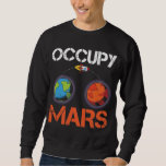 Sudadera Occupy Marte Austronaut Space Ship Science<br><div class="desc">El regalo perfecto para tu novia,  esposa,  mamá,  abuela o hija. Ideal para los amantes de la galaxia,  las estrellas,  el transbordador espacial y los astronautas.</div>