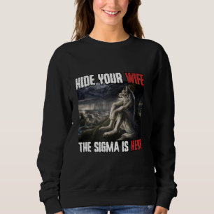 Sudadera Ocultar A Tu Esposa El Sigma Está Aquí Funny Werew