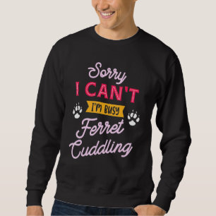 Sudadera Ocupado Acariciando a Mi Hurón Diciendo