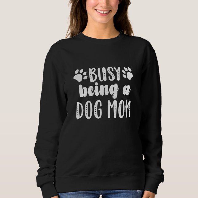 Sudadera Ocupado Siendo Una Madre De Perro (Anverso)