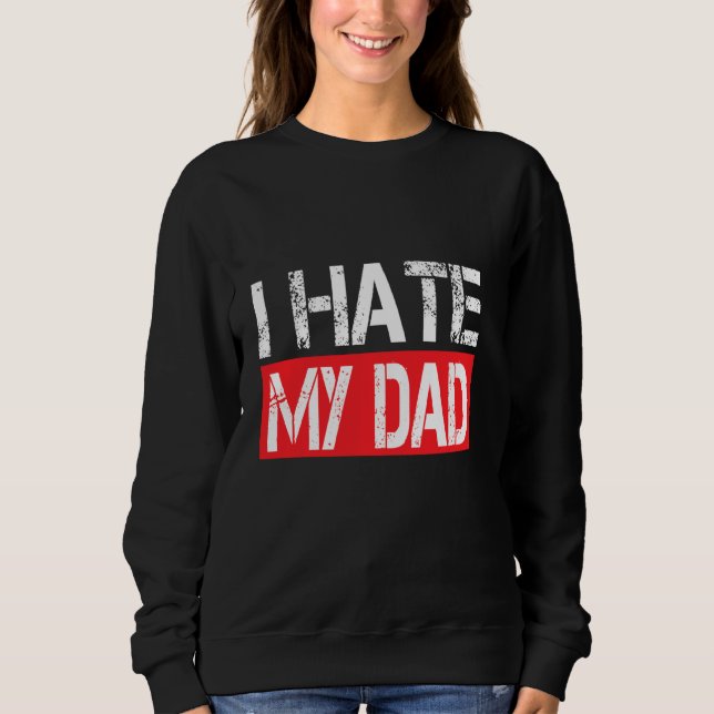Sudadera Odio a mi papá Chistes graciosos sarcásticos (Anverso)