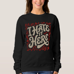 Sudadera Odio estar aquí - Letra Retro. #4