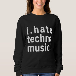 Sudadera Odio la música Techno - Gracioso Guay anti Electro